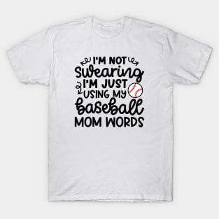 I'm Not Swearing I'm Just Using My Baseball Mom Words Funny T-Shirt